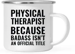 Campfire Enamel Mug Gift, Physical Therapist Because Badass Isn't an Official Title