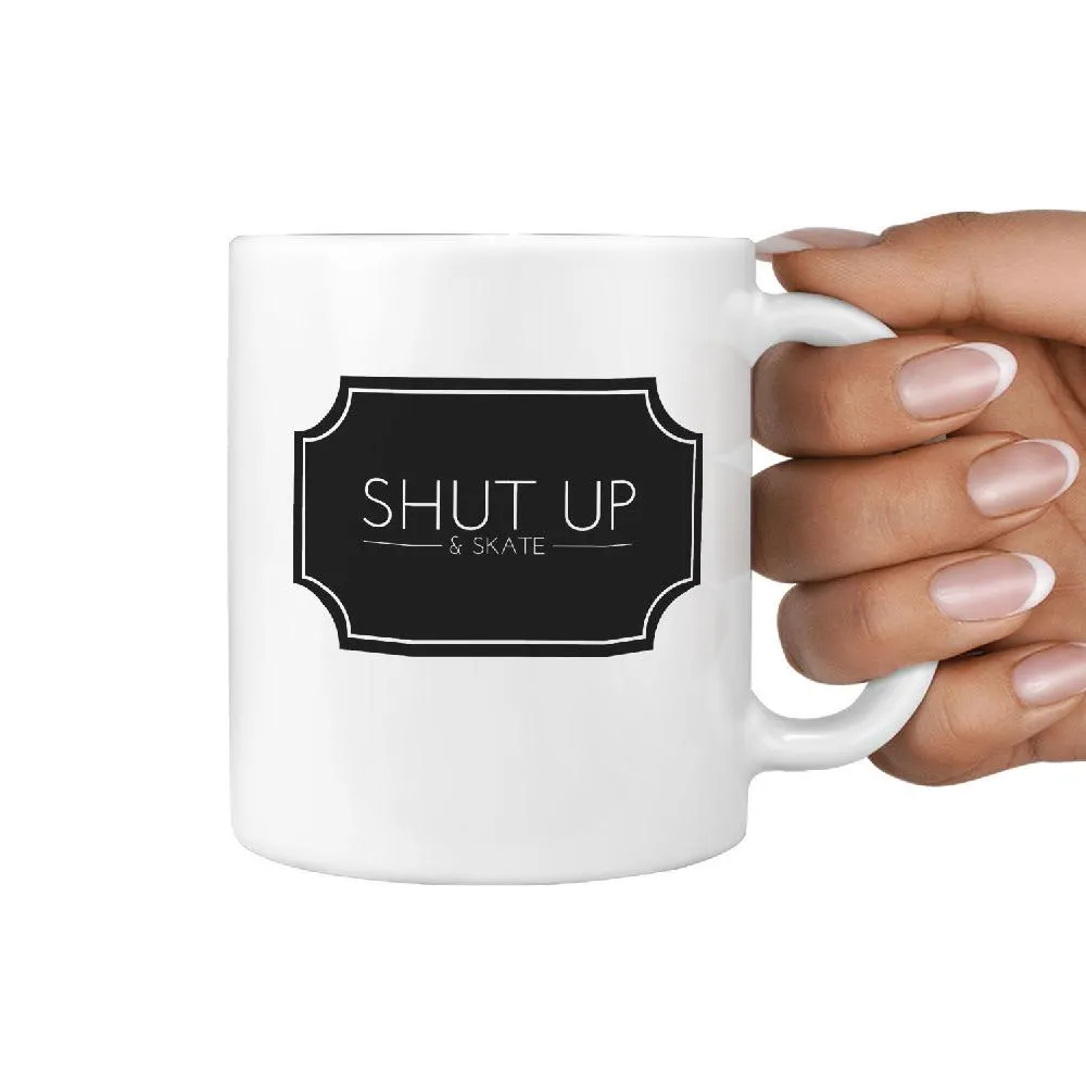 Shut Up and Skate - Funny Coffee Mug for Skateboarder