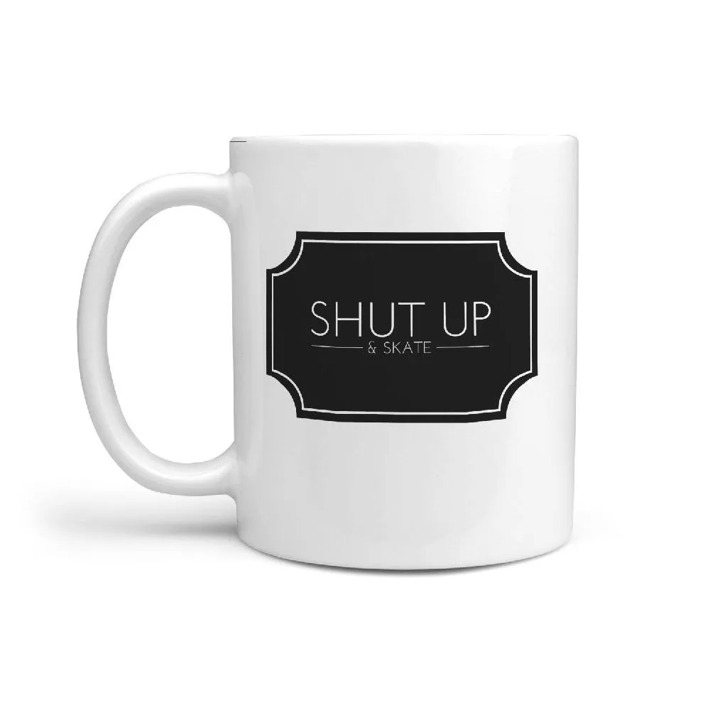 Shut Up and Skate - Funny Coffee Mug for Skateboarder